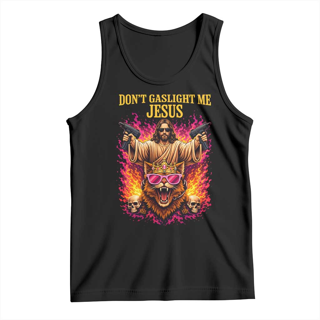 Dont Gaslight Me Jesus Tank Top Princess Cat Princess Meme Faith Humor TS11 Black Print Your Wear