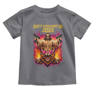 Dont Gaslight Me Jesus Toddler T Shirt Princess Cat Princess Meme Faith Humor TS11 Charcoal Print Your Wear