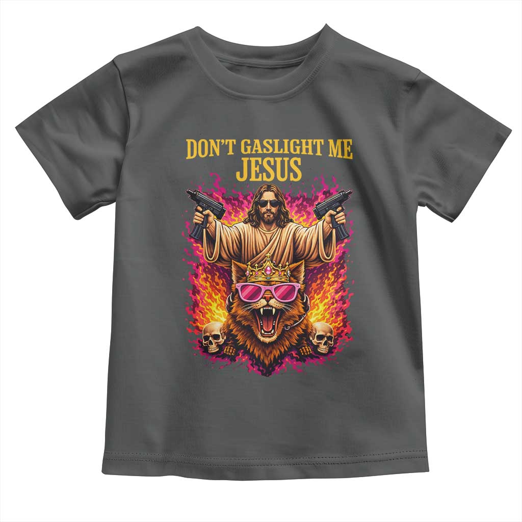 Dont Gaslight Me Jesus Toddler T Shirt Princess Cat Princess Meme Faith Humor TS11 Dark Heather Print Your Wear