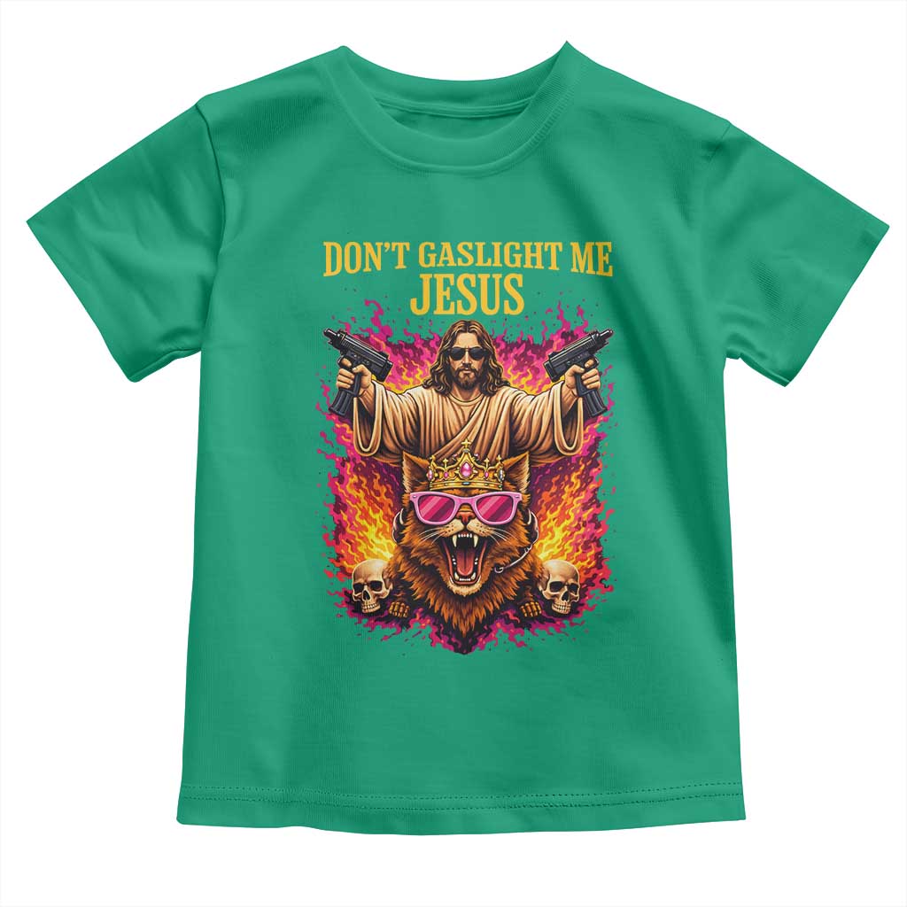 Dont Gaslight Me Jesus Toddler T Shirt Princess Cat Princess Meme Faith Humor TS11 Irish Green Print Your Wear