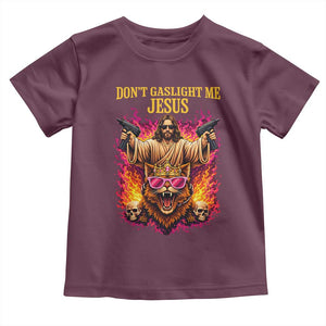 Dont Gaslight Me Jesus Toddler T Shirt Princess Cat Princess Meme Faith Humor TS11 Maroon Print Your Wear