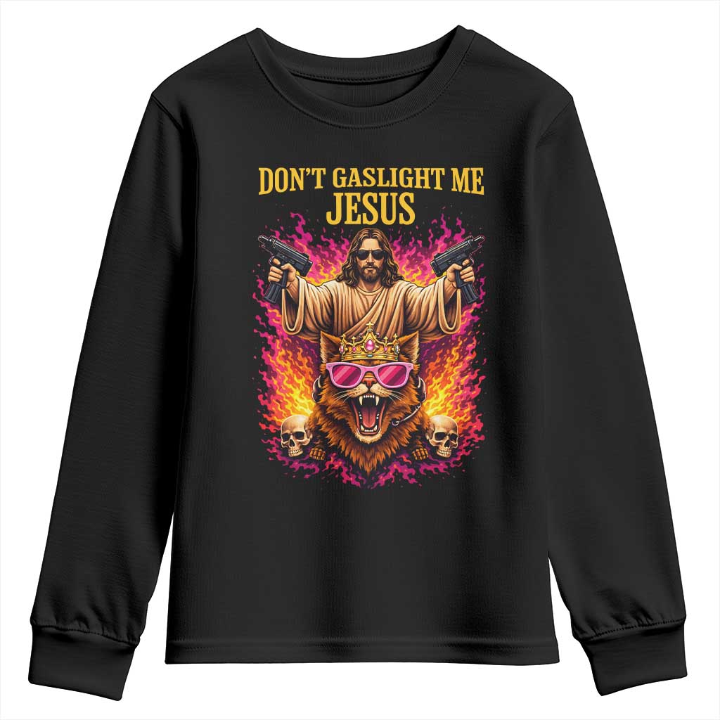 Dont Gaslight Me Jesus Youth Sweatshirt Princess Cat Princess Meme Faith Humor TS11 Black Print Your Wear