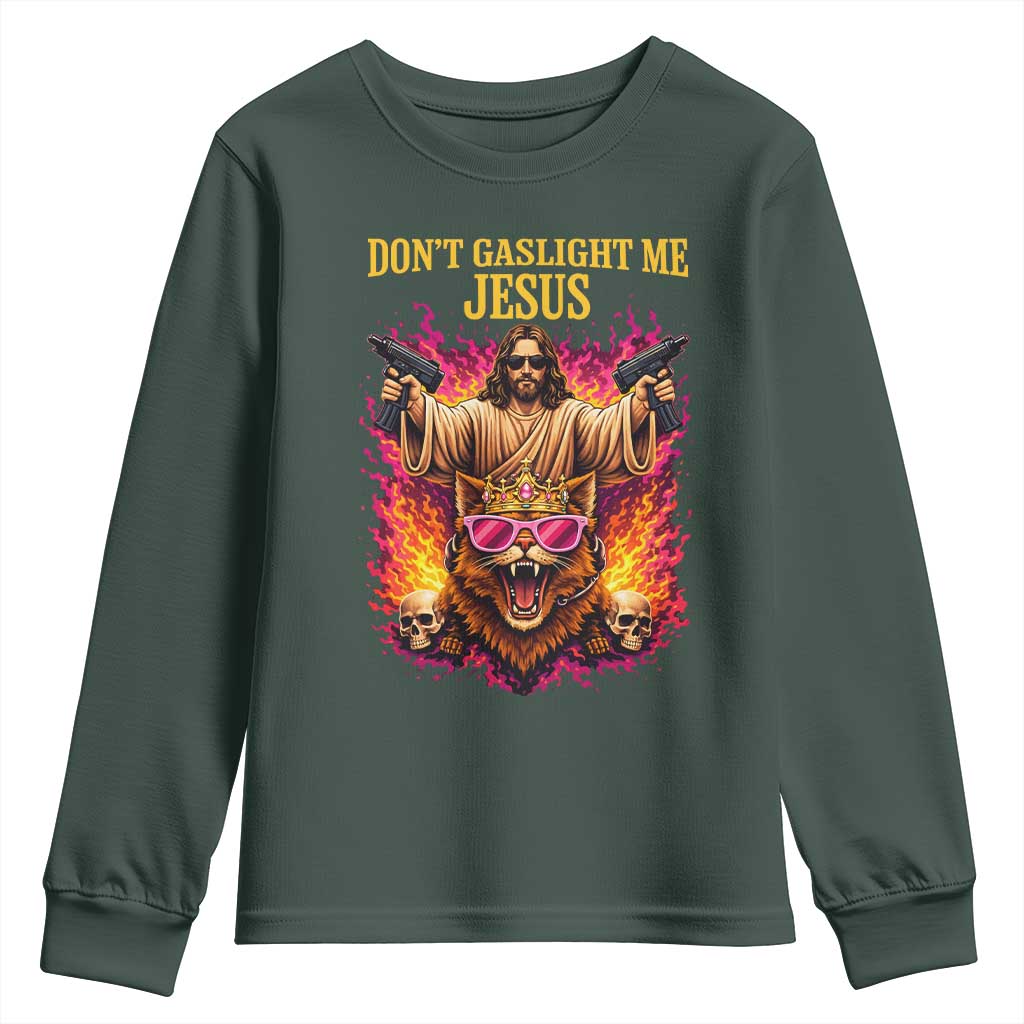 Dont Gaslight Me Jesus Youth Sweatshirt Princess Cat Princess Meme Faith Humor TS11 Dark Forest Green Print Your Wear