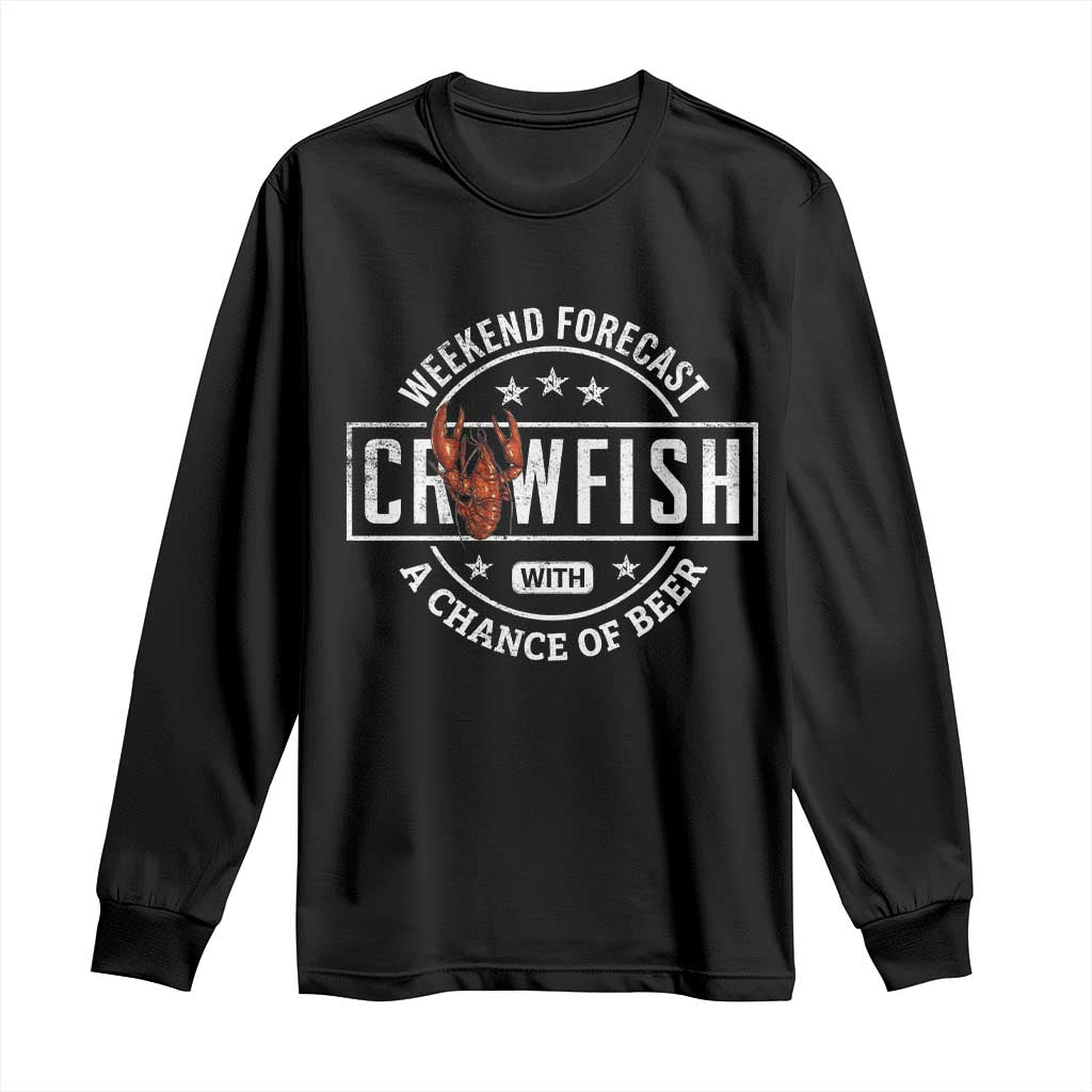 Weekend Forecast Crawfish With A Chance Of Beer Long Sleeve Shirt TS11 Black Print Your Wear