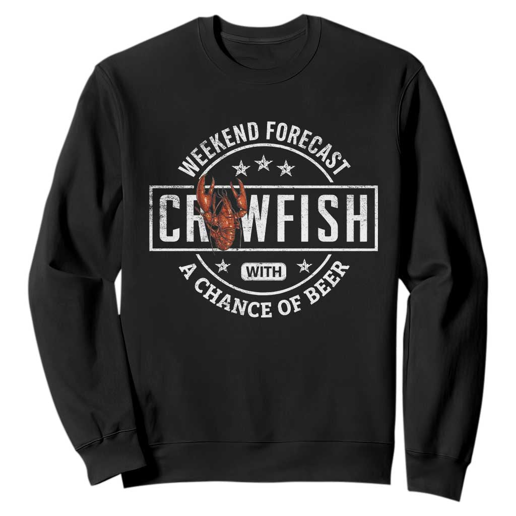 Weekend Forecast Crawfish With A Chance Of Beer Sweatshirt TS11 Black Print Your Wear