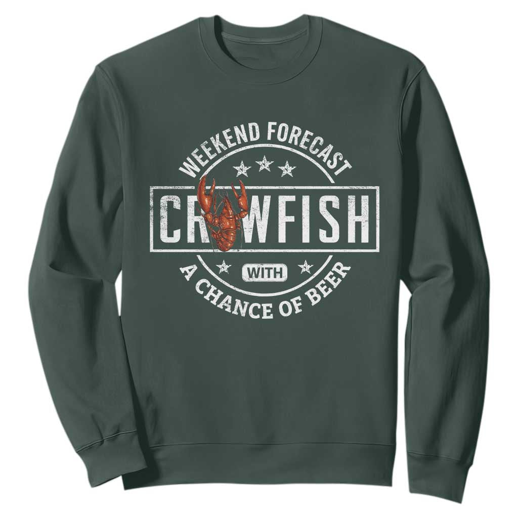 Weekend Forecast Crawfish With A Chance Of Beer Sweatshirt TS11 Dark Forest Green Print Your Wear