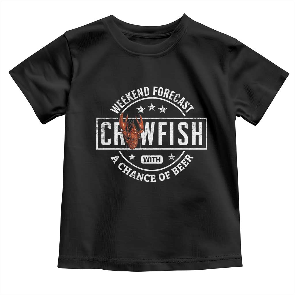 Weekend Forecast Crawfish With A Chance Of Beer Toddler T Shirt TS11 Black Print Your Wear