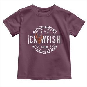 Weekend Forecast Crawfish With A Chance Of Beer Toddler T Shirt TS11 Maroon Print Your Wear