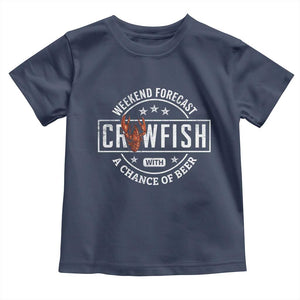 Weekend Forecast Crawfish With A Chance Of Beer Toddler T Shirt TS11 Navy Print Your Wear