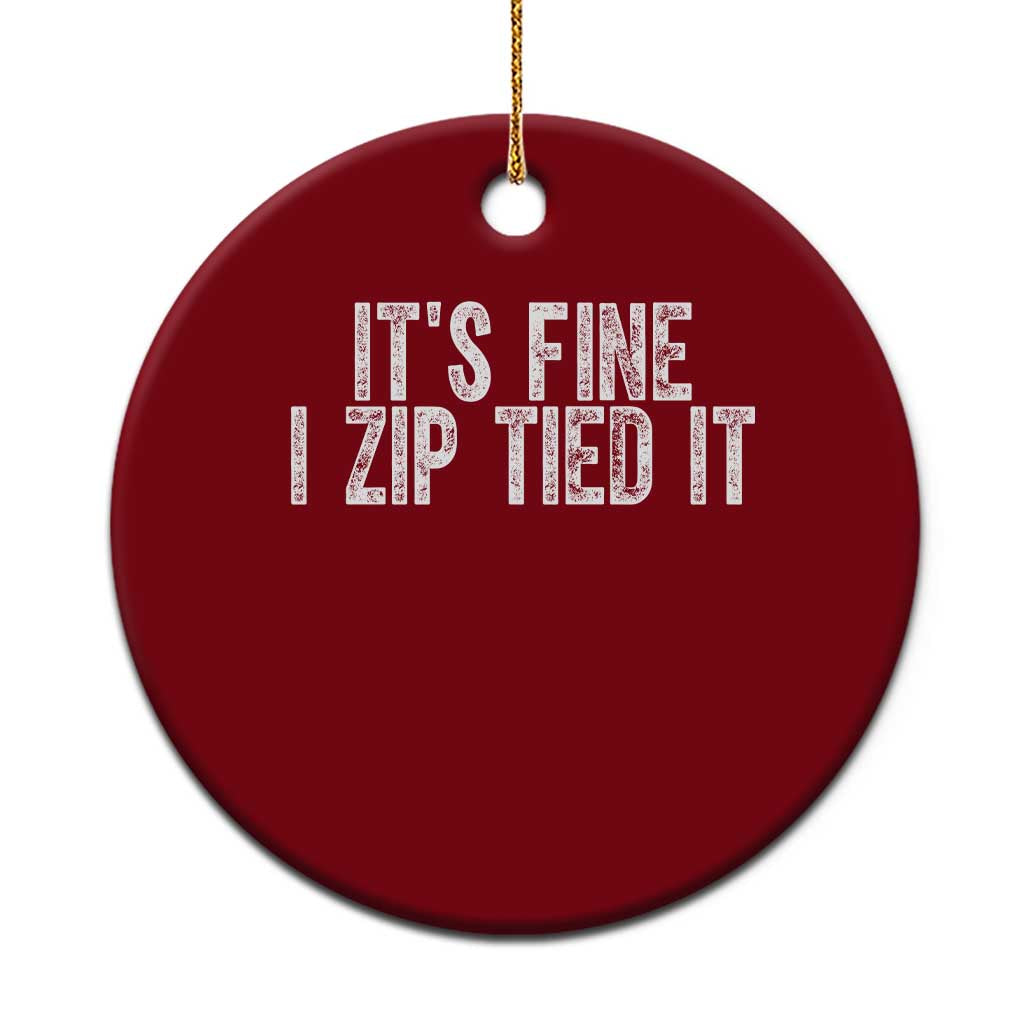 Mechanics Car Guy Ceramic Ornament Funny It Is Fine I Zip Tied It TS11 1pc Red Print Your Wear