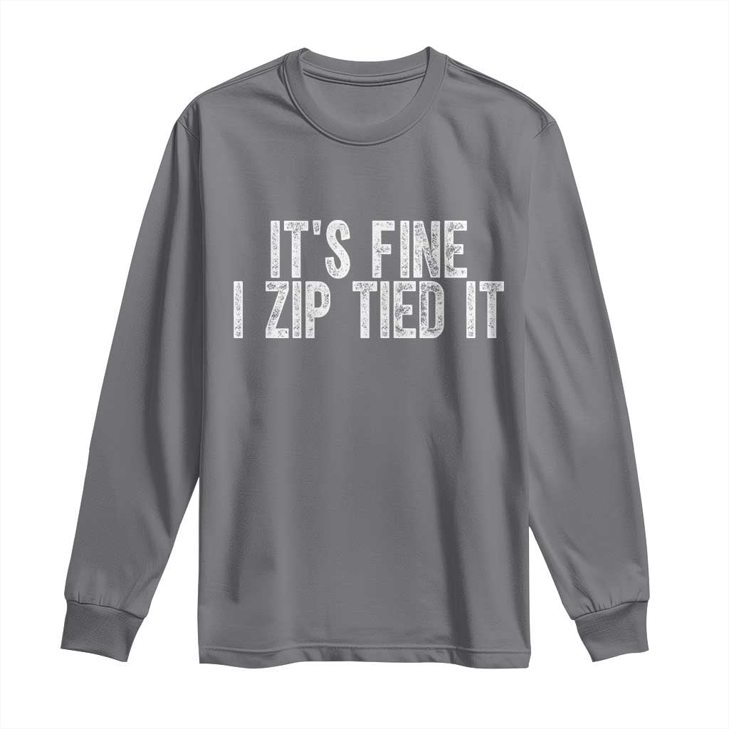 Mechanics Car Guy Long Sleeve Shirt Funny It Is Fine I Zip Tied It TS11 Charcoal Print Your Wear