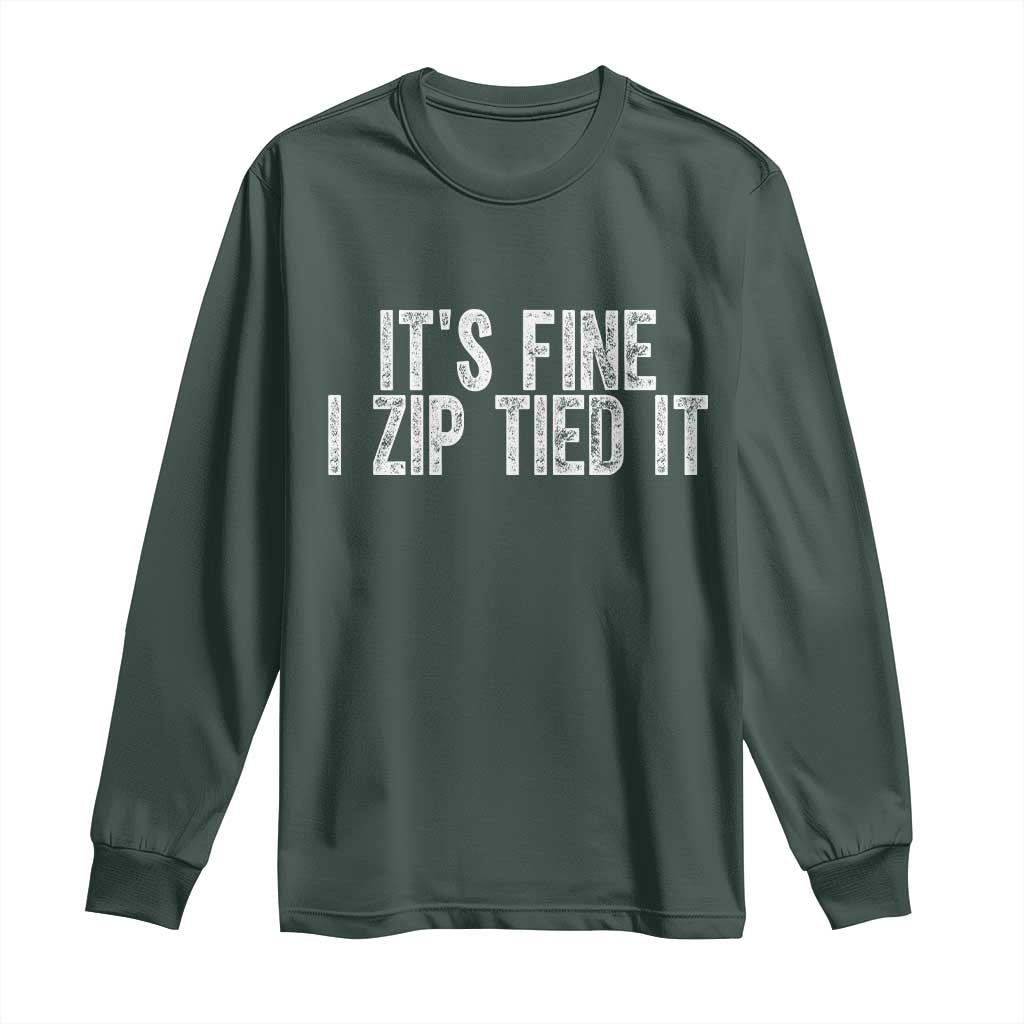 Mechanics Car Guy Long Sleeve Shirt Funny It Is Fine I Zip Tied It TS11 Dark Forest Green Print Your Wear