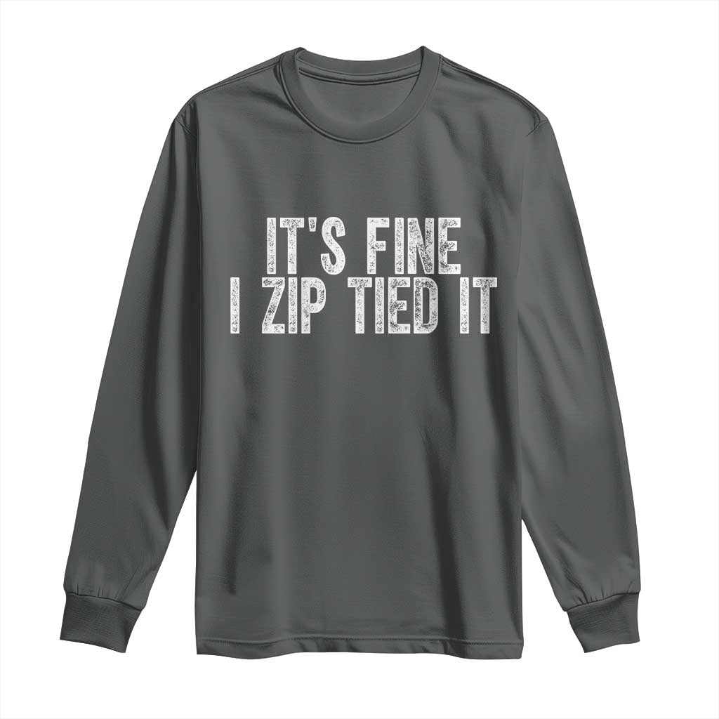 Mechanics Car Guy Long Sleeve Shirt Funny It Is Fine I Zip Tied It TS11 Dark Heather Print Your Wear