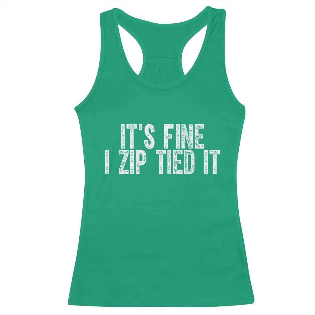 Mechanics Car Guy Racerback Tank Top Funny It Is Fine I Zip Tied It TS11 Irish Green Print Your Wear