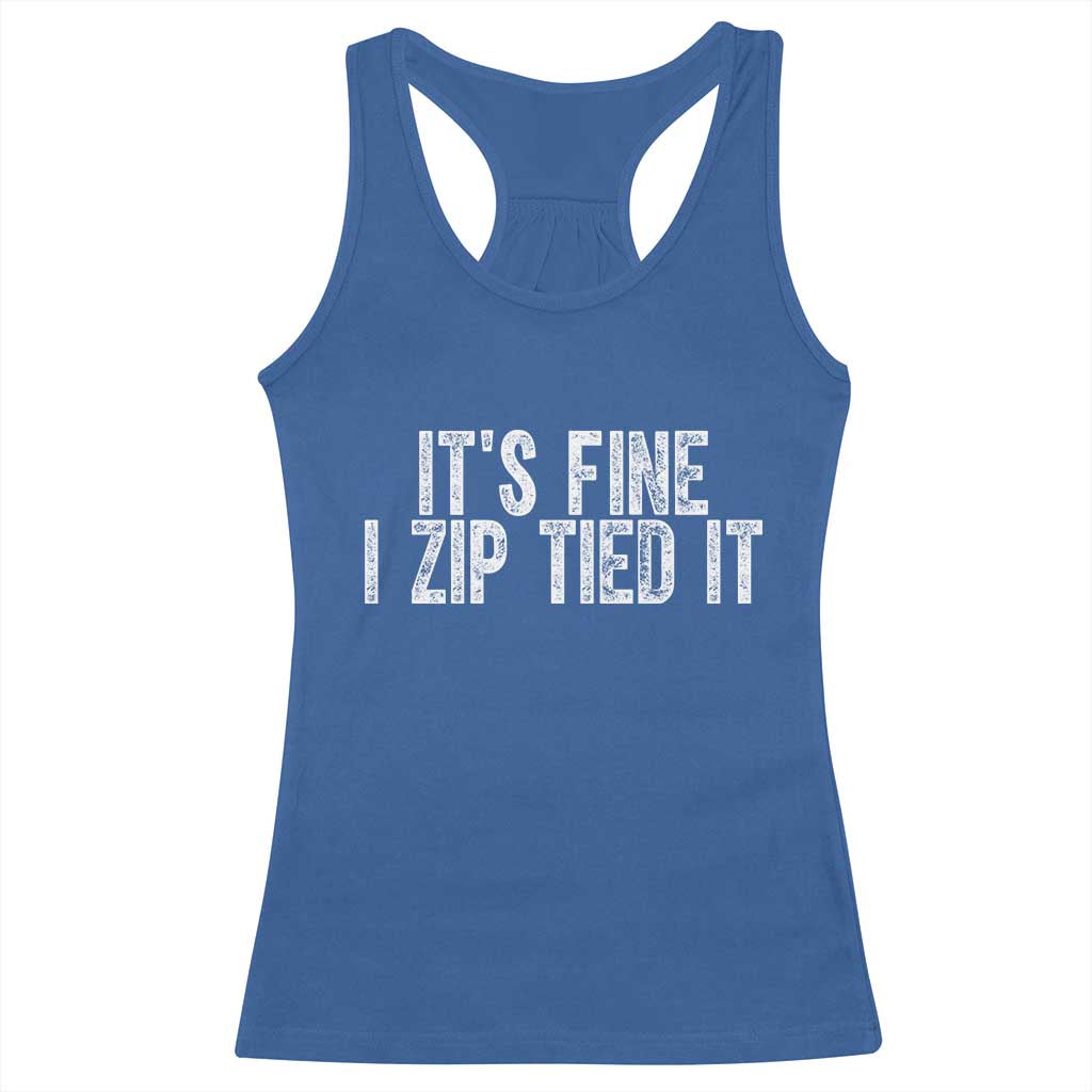 Mechanics Car Guy Racerback Tank Top Funny It Is Fine I Zip Tied It TS11 Royal Blue Print Your Wear