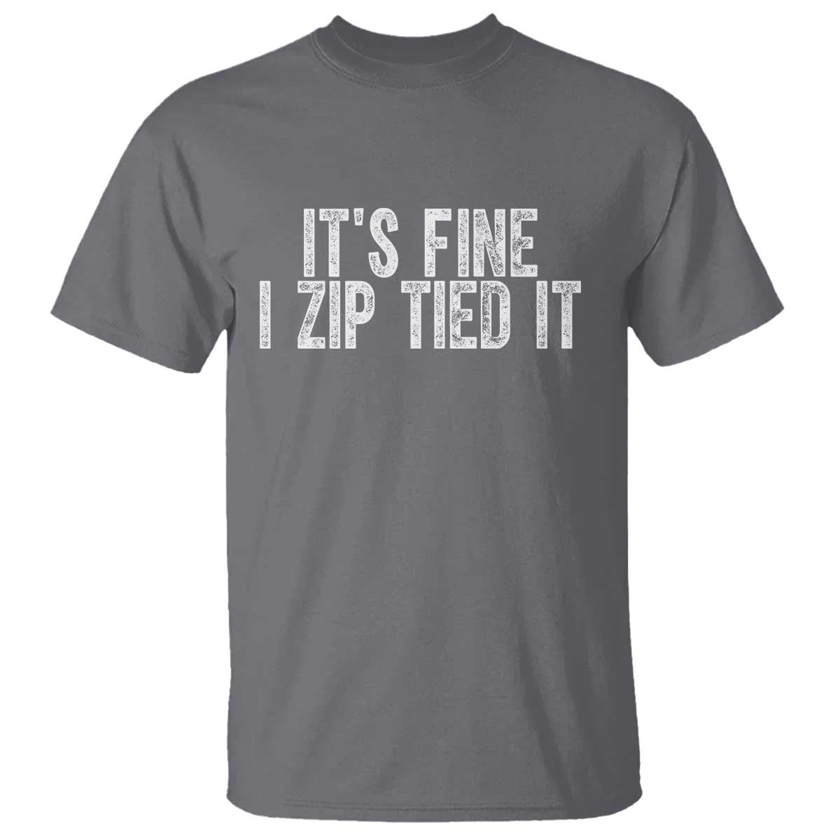 Mechanics Car Guy T Shirt Funny It Is Fine I Zip Tied It TS11 Charcoal Print Your Wear