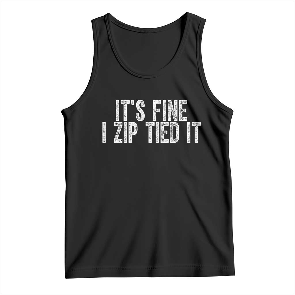 Mechanics Car Guy Tank Top Funny It Is Fine I Zip Tied It TS11 Black Print Your Wear