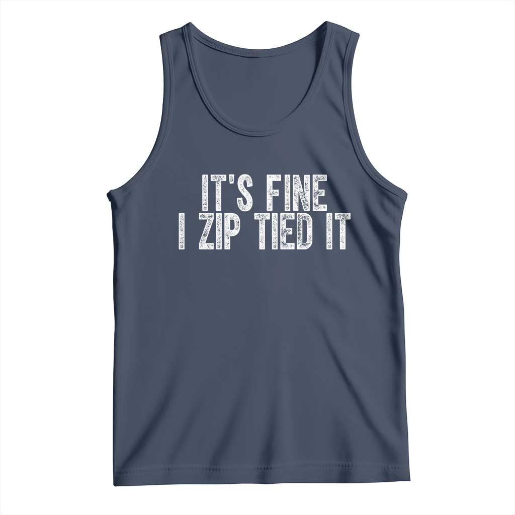 Mechanics Car Guy Tank Top Funny It Is Fine I Zip Tied It TS11 Navy Print Your Wear