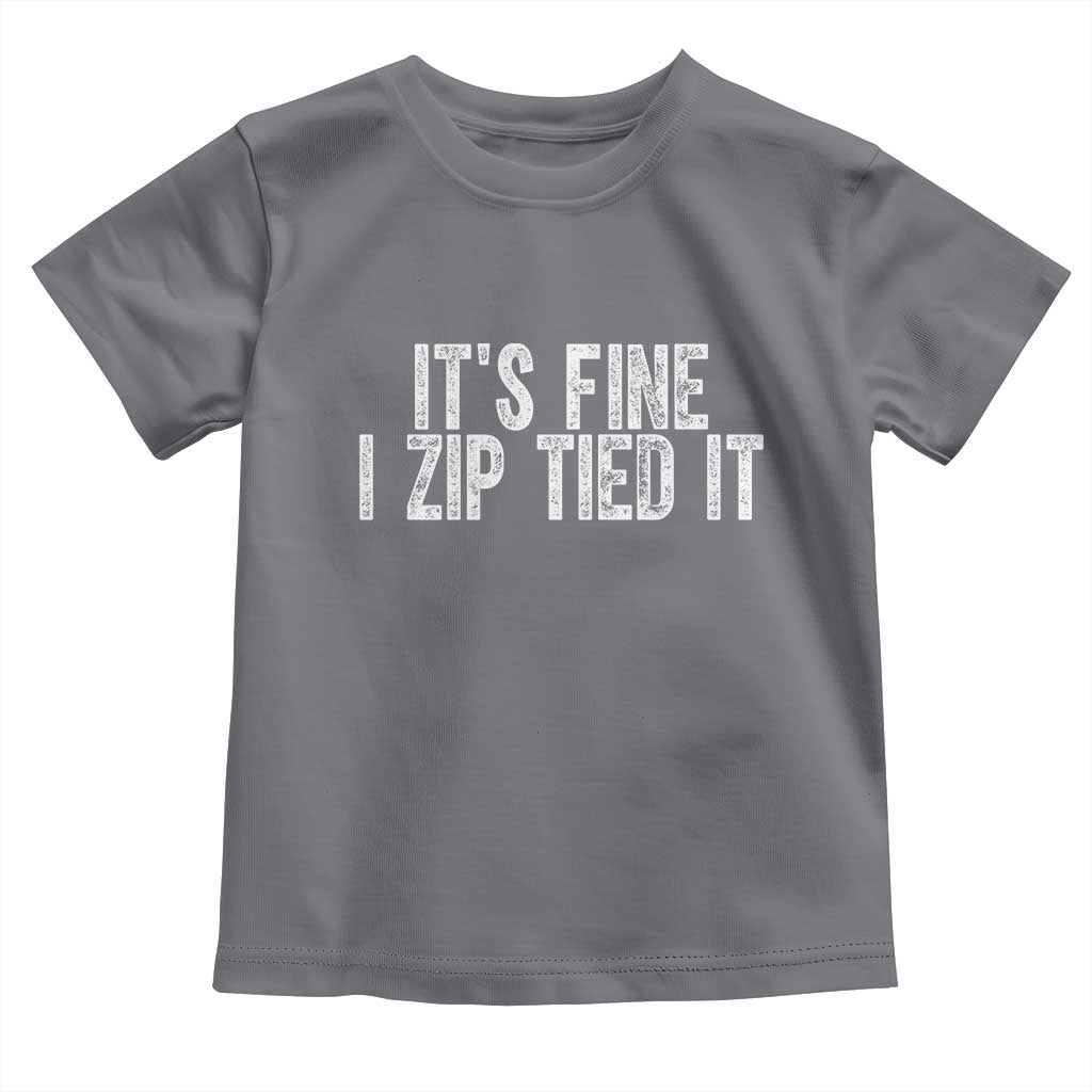 Mechanics Car Guy Toddler T Shirt Funny It Is Fine I Zip Tied It TS11 Charcoal Print Your Wear