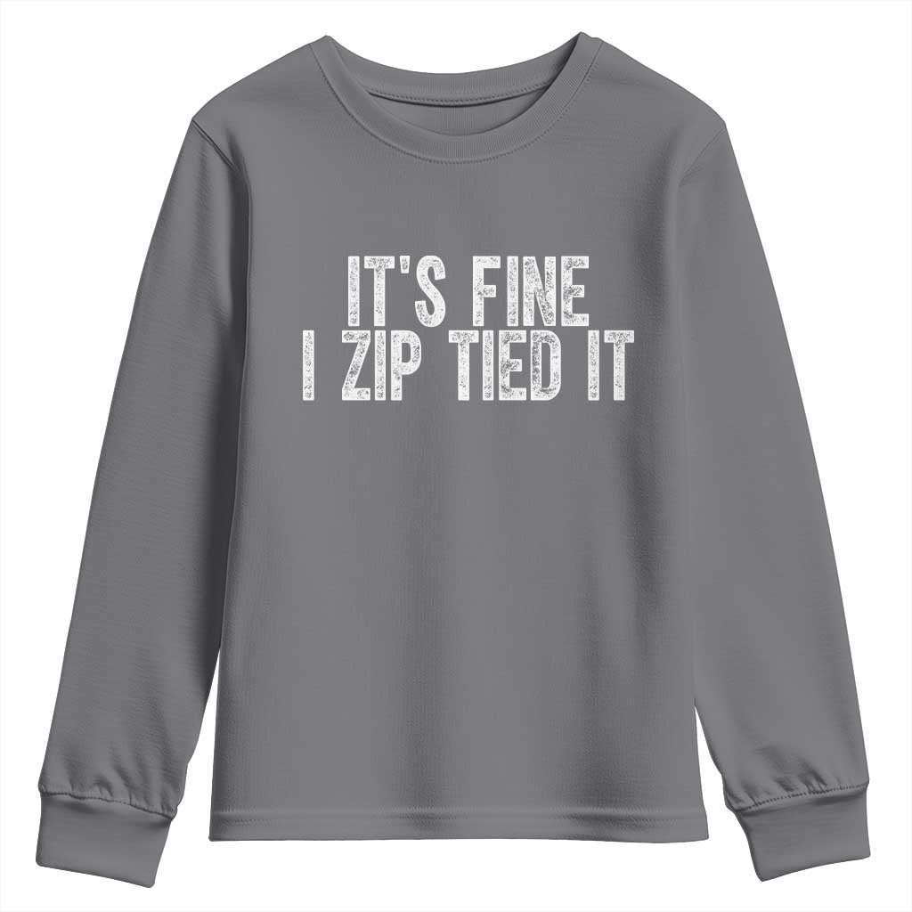 Mechanics Car Guy Youth Sweatshirt Funny It Is Fine I Zip Tied It TS11 Charcoal Print Your Wear