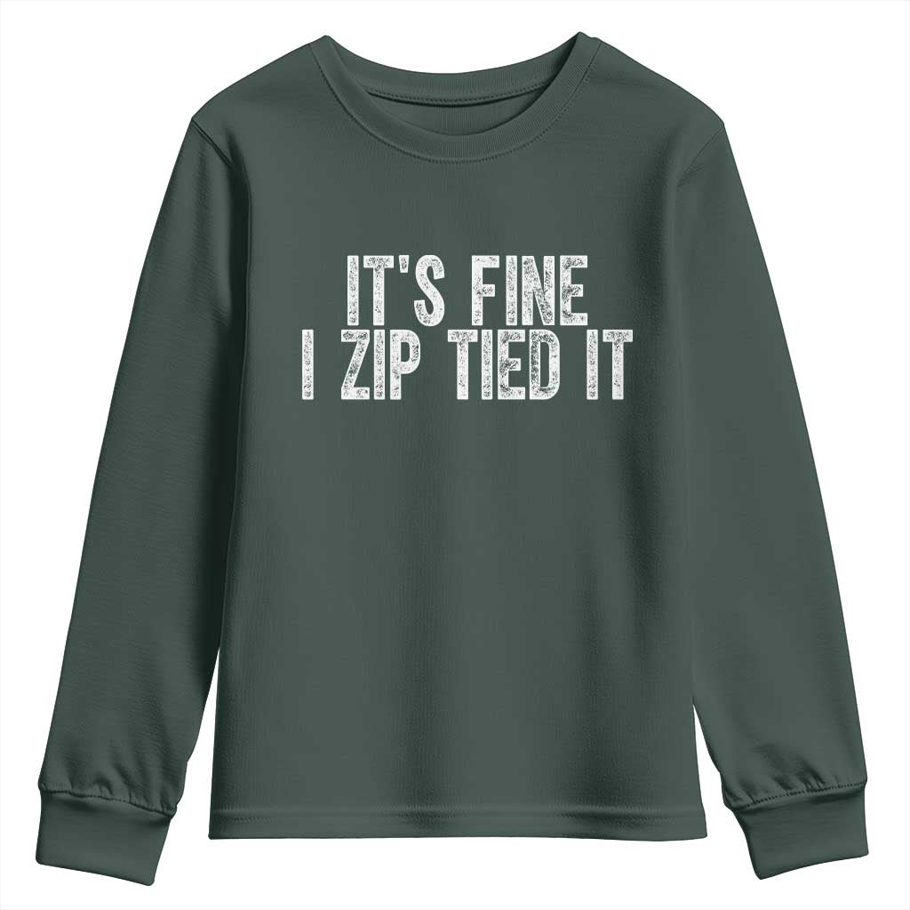 Mechanics Car Guy Youth Sweatshirt Funny It Is Fine I Zip Tied It TS11 Dark Forest Green Print Your Wear