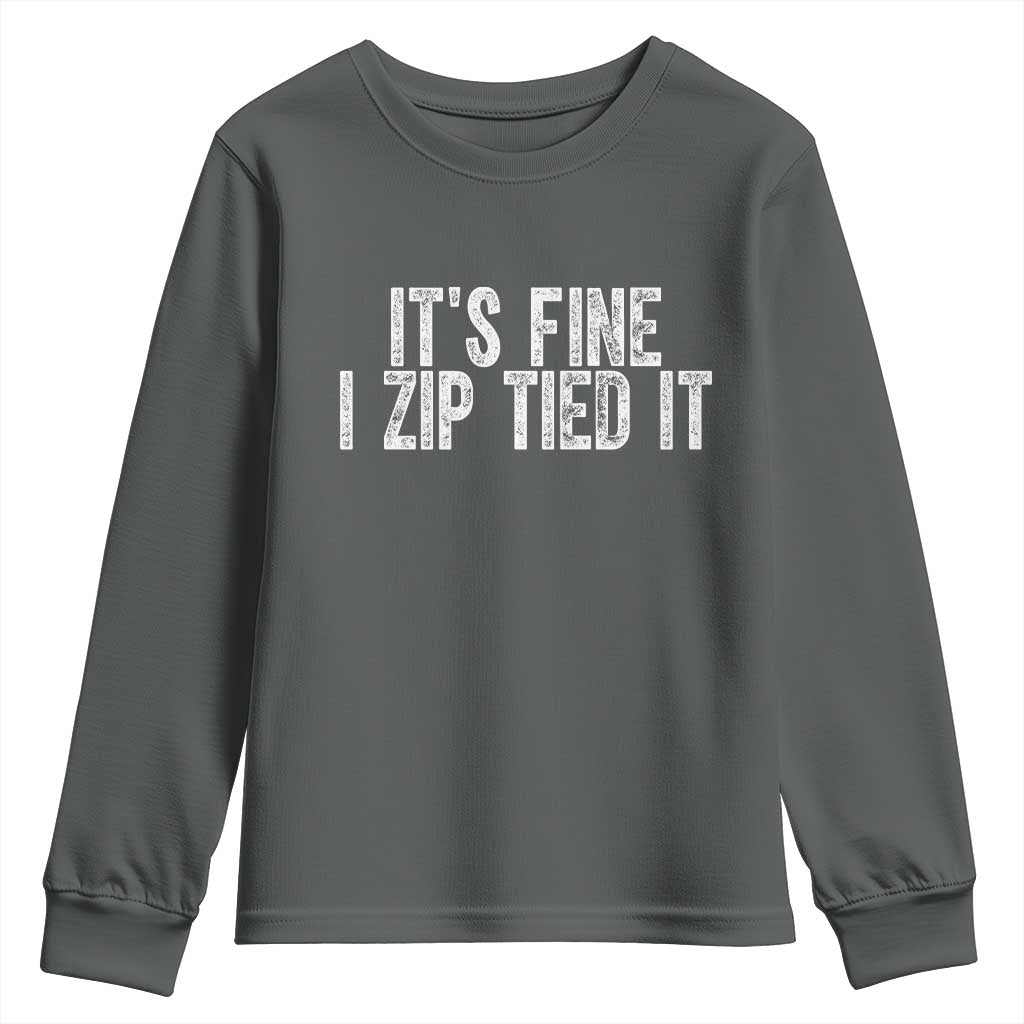 Mechanics Car Guy Youth Sweatshirt Funny It Is Fine I Zip Tied It TS11 Dark Heather Print Your Wear