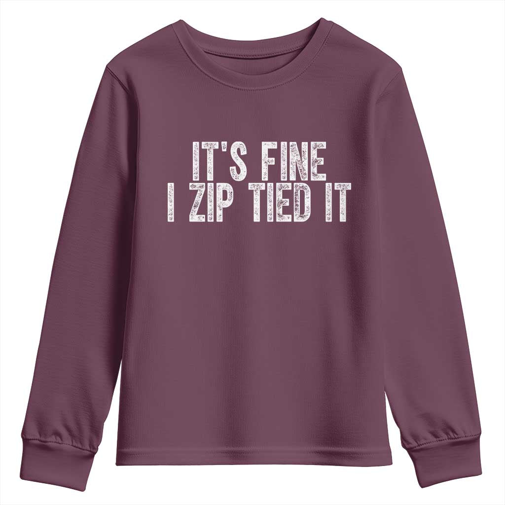 Mechanics Car Guy Youth Sweatshirt Funny It Is Fine I Zip Tied It TS11 Maroon Print Your Wear