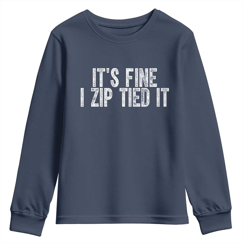 Mechanics Car Guy Youth Sweatshirt Funny It Is Fine I Zip Tied It TS11 Navy Print Your Wear