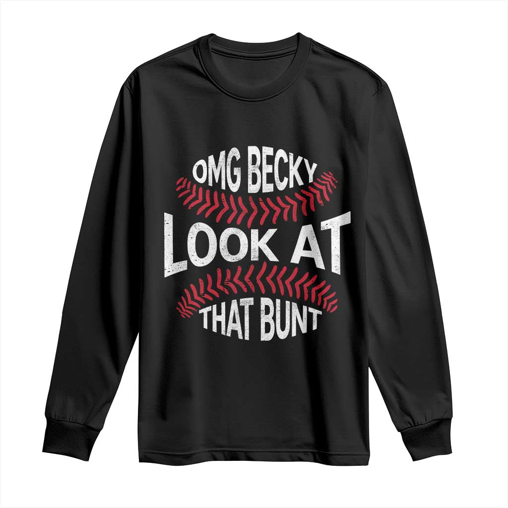 OMG Becky Look At That Bunt Funny Baseball Long Sleeve Shirt TS11 Black Print Your Wear