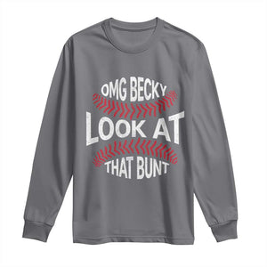 OMG Becky Look At That Bunt Funny Baseball Long Sleeve Shirt TS11 Charcoal Print Your Wear