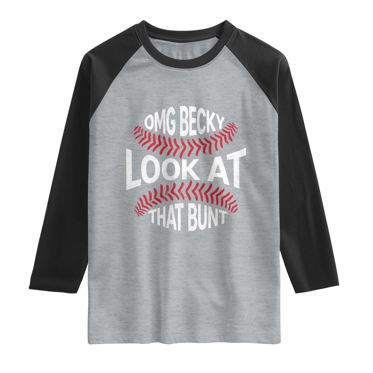 OMG Becky Look At That Bunt Funny Baseball Raglan Shirt TS11 Heather Gray Black Print Your Wear