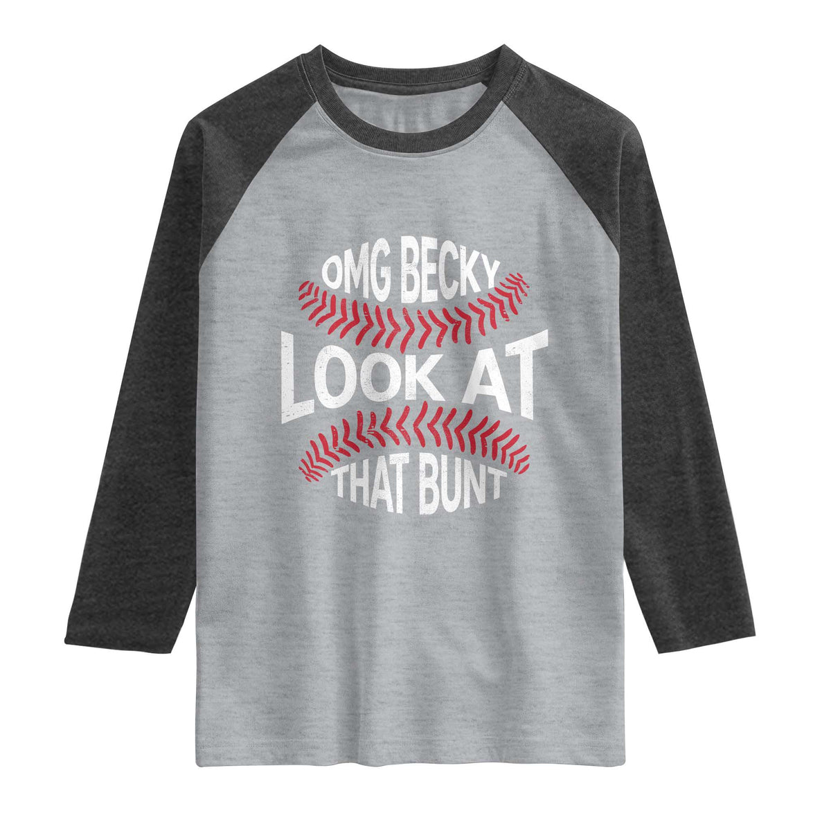OMG Becky Look At That Bunt Funny Baseball Raglan Shirt TS11 Heather Gray Heather Charcoal Print Your Wear