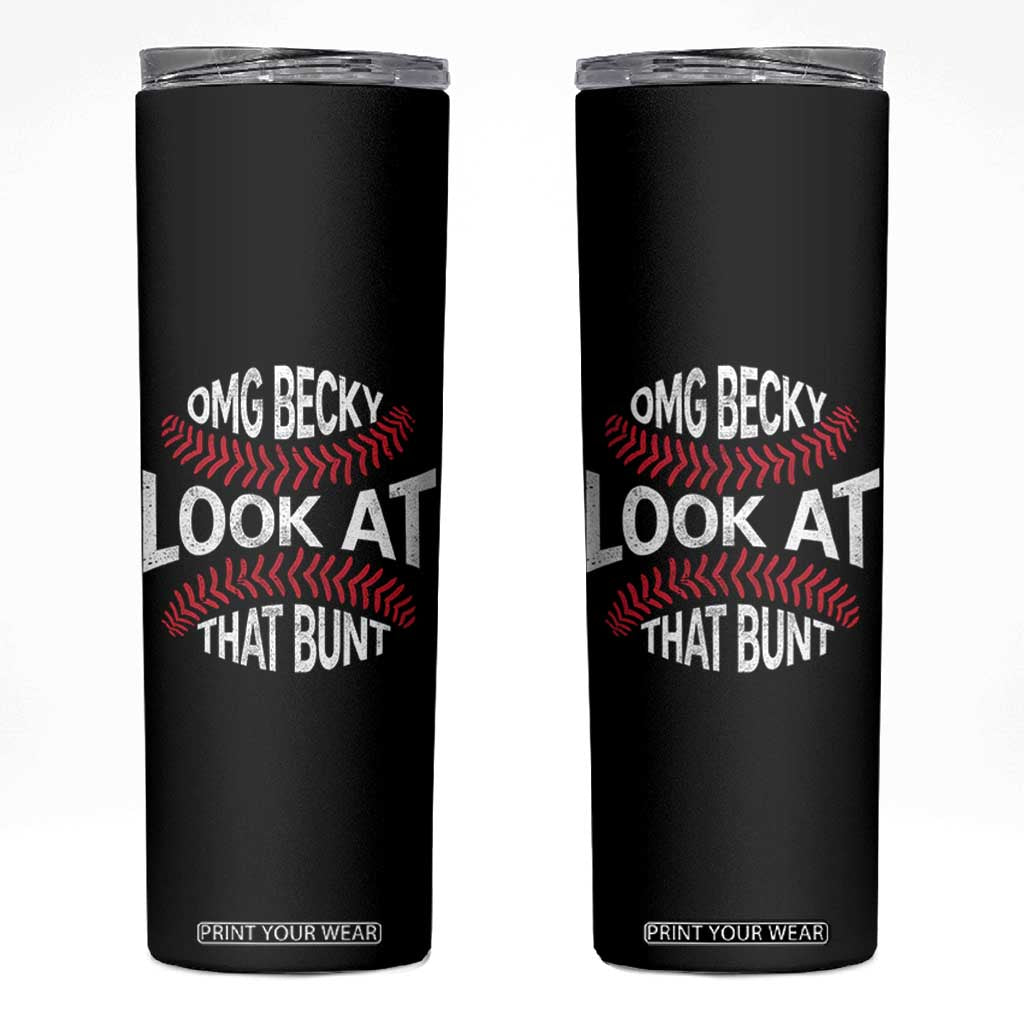 OMG Becky Look At That Bunt Funny Baseball Skinny Tumbler TS11 Black Print Your Wear