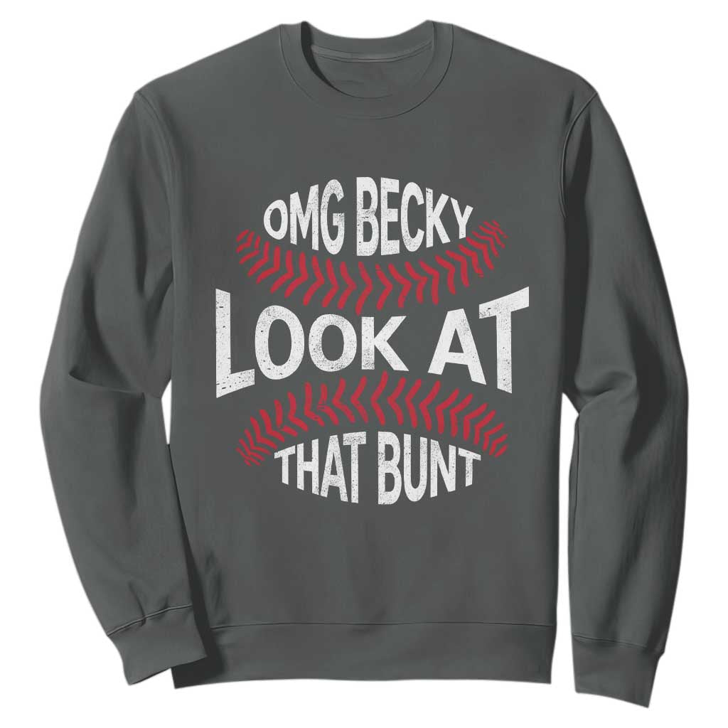 OMG Becky Look At That Bunt Funny Baseball Sweatshirt TS11 Dark Heather Print Your Wear