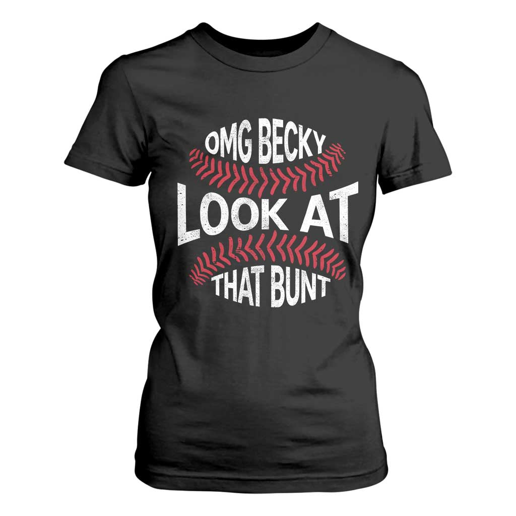 OMG Becky Look At That Bunt Funny Baseball T Shirt For Women TS11 Black Print Your Wear