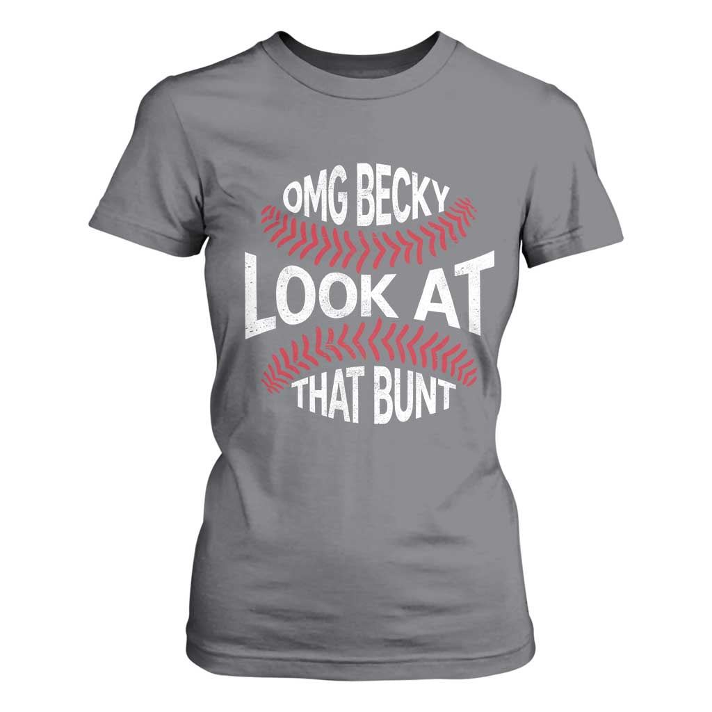 OMG Becky Look At That Bunt Funny Baseball T Shirt For Women TS11 Charcoal Print Your Wear