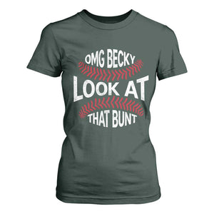 OMG Becky Look At That Bunt Funny Baseball T Shirt For Women TS11 Dark Forest Green Print Your Wear