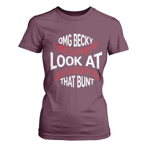 OMG Becky Look At That Bunt Funny Baseball T Shirt For Women TS11 Maroon Print Your Wear