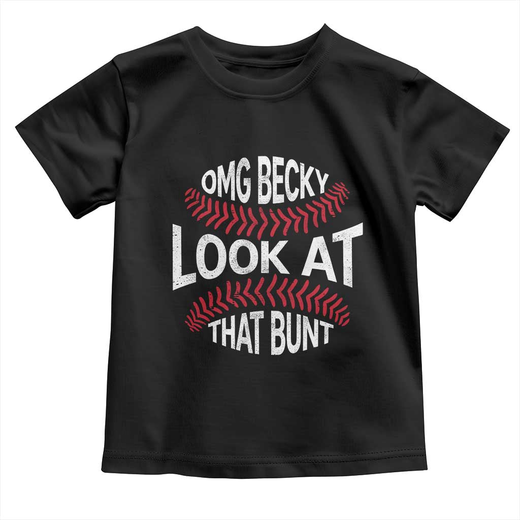 OMG Becky Look At That Bunt Funny Baseball Toddler T Shirt TS11 Black Print Your Wear