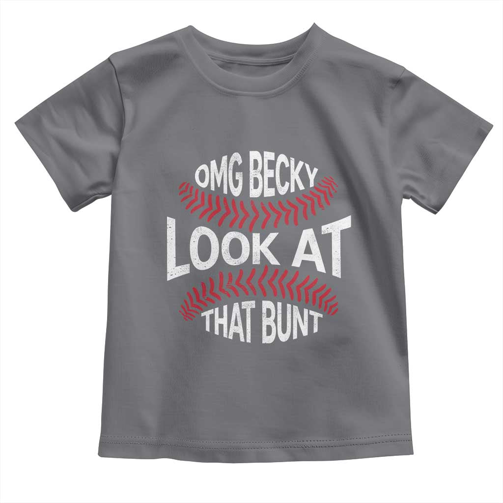 OMG Becky Look At That Bunt Funny Baseball Toddler T Shirt TS11 Charcoal Print Your Wear