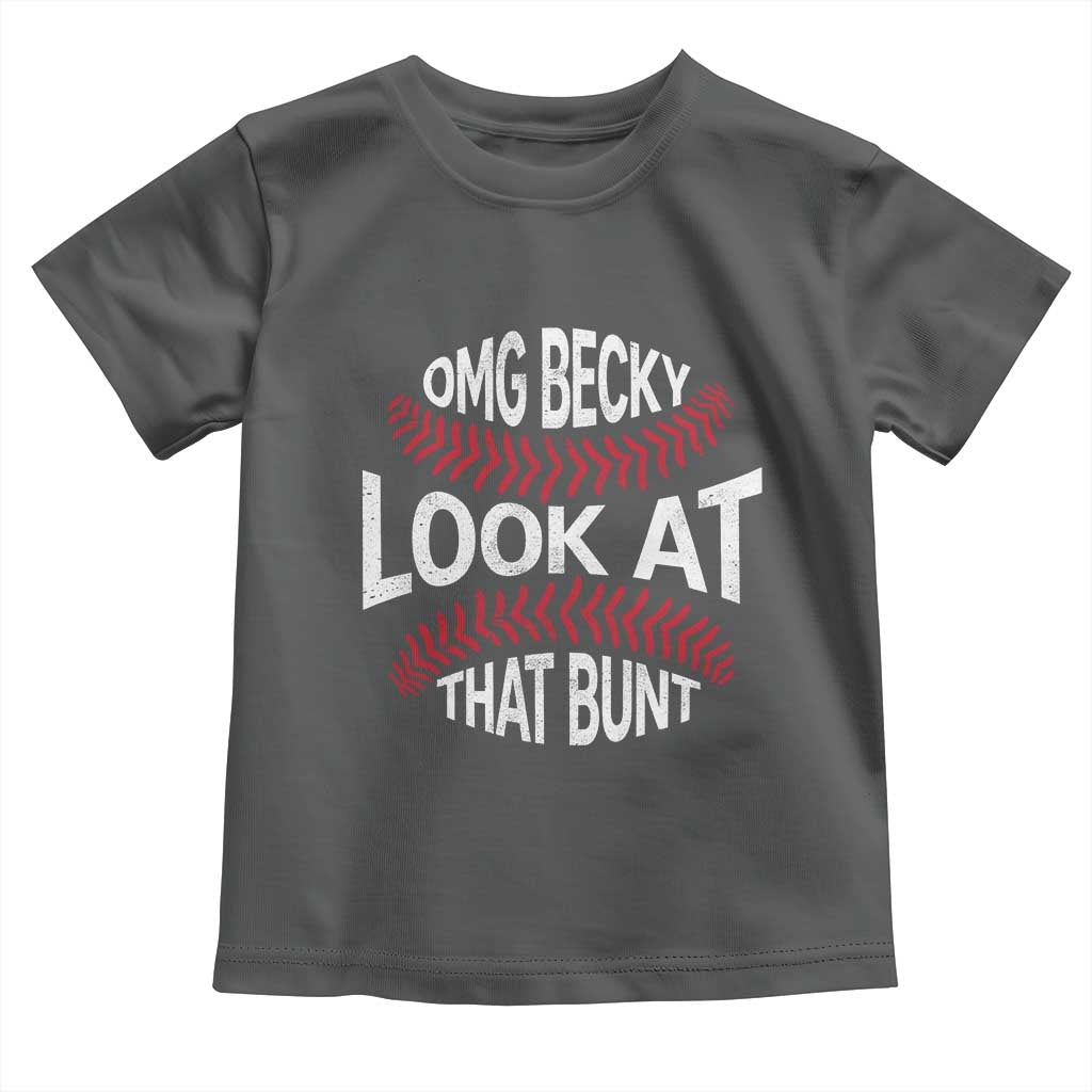 OMG Becky Look At That Bunt Funny Baseball Toddler T Shirt TS11 Dark Heather Print Your Wear