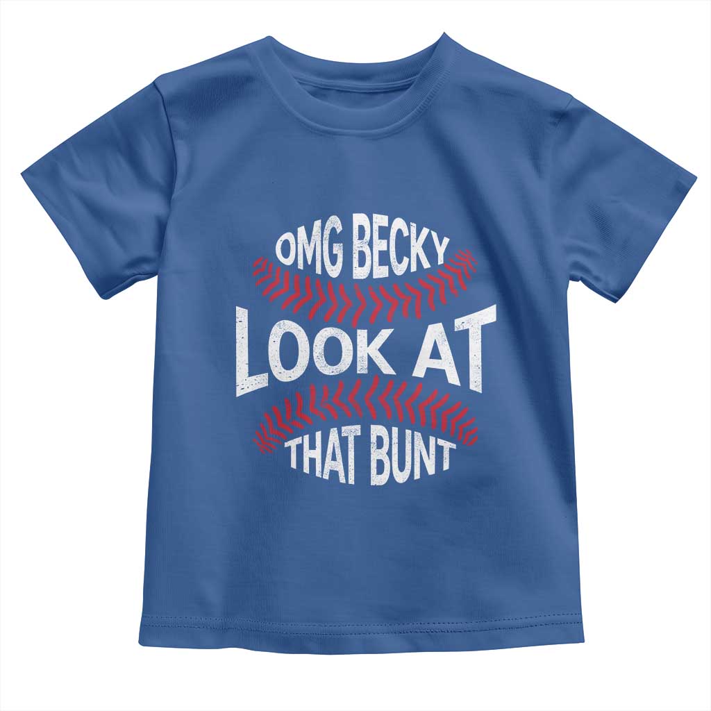 OMG Becky Look At That Bunt Funny Baseball Toddler T Shirt TS11 Royal Blue Print Your Wear
