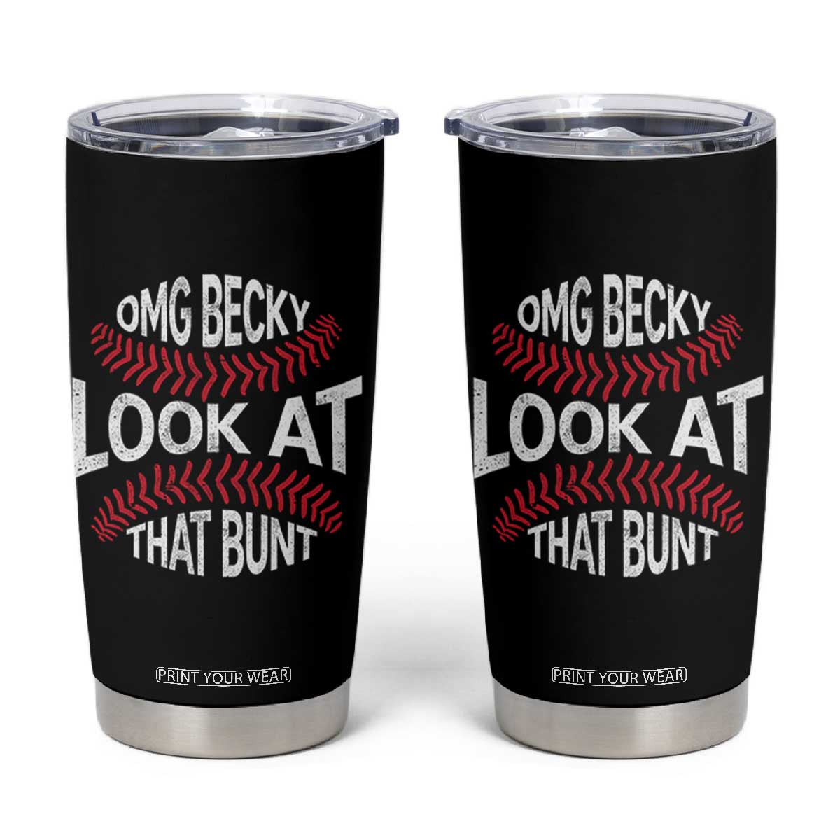 OMG Becky Look At That Bunt Funny Baseball Tumbler Cup TS11 Black Print Your Wear