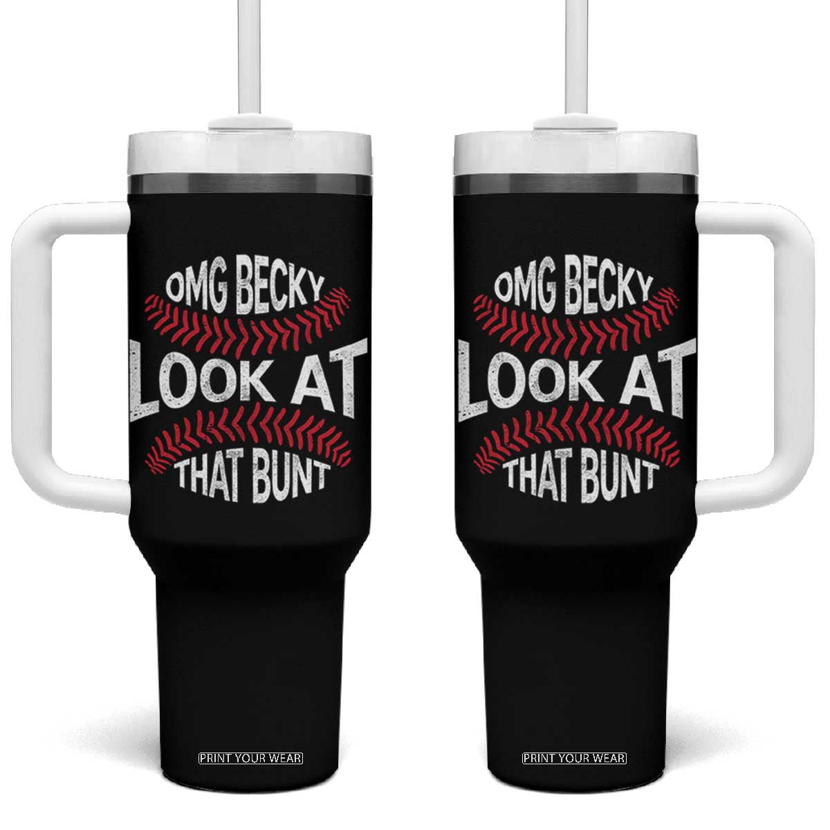 OMG Becky Look At That Bunt Funny Baseball Tumbler With Handle TS11 One Size: 40 oz Black Print Your Wear