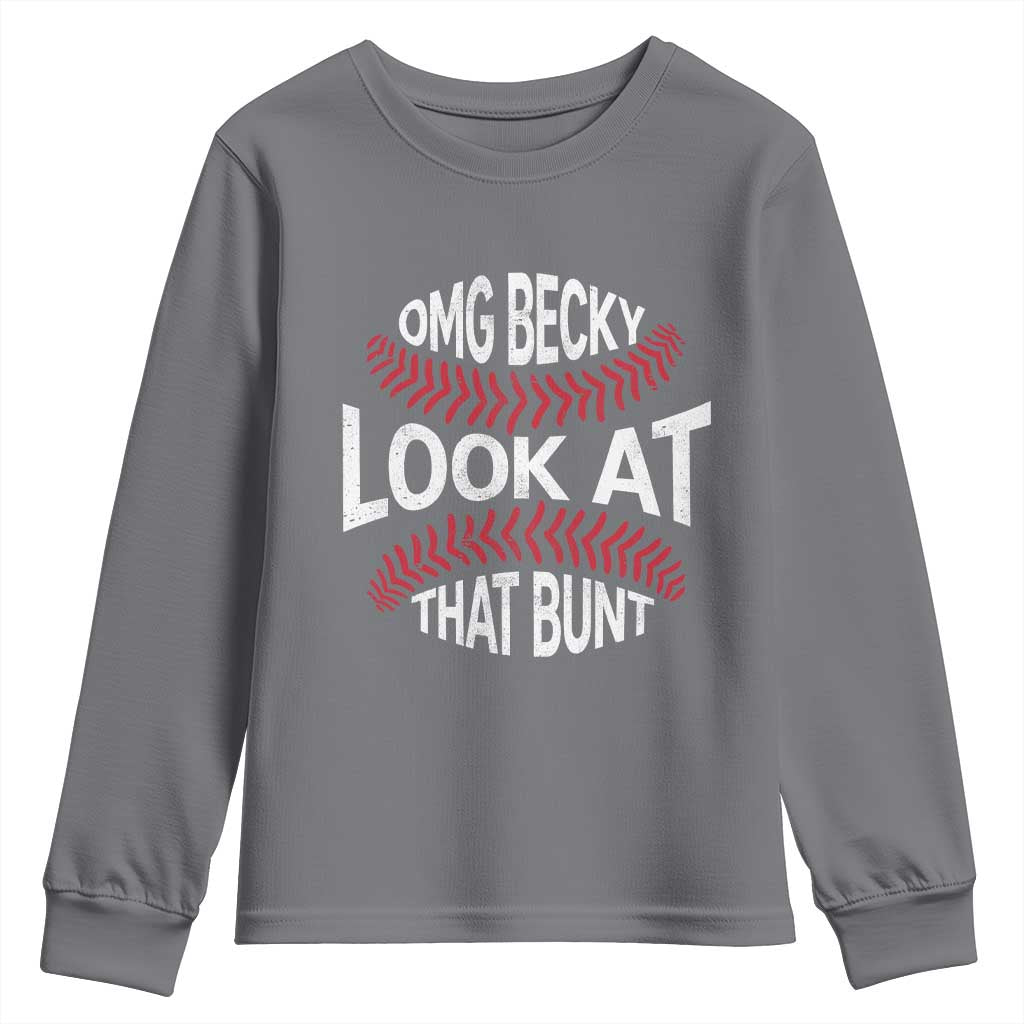 OMG Becky Look At That Bunt Funny Baseball Youth Sweatshirt TS11 Charcoal Print Your Wear