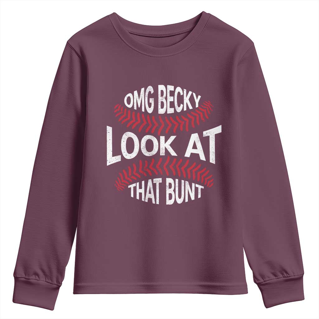 OMG Becky Look At That Bunt Funny Baseball Youth Sweatshirt TS11 Maroon Print Your Wear