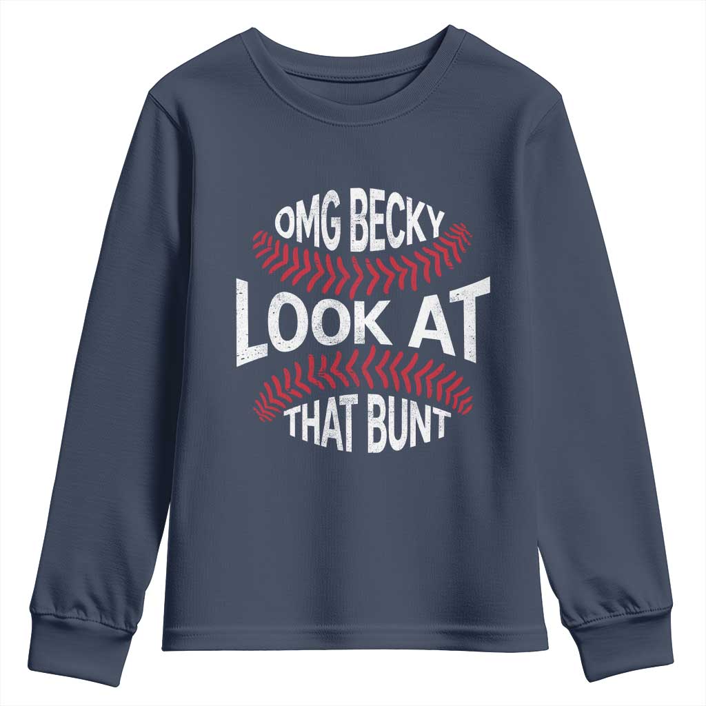 OMG Becky Look At That Bunt Funny Baseball Youth Sweatshirt TS11 Navy Print Your Wear