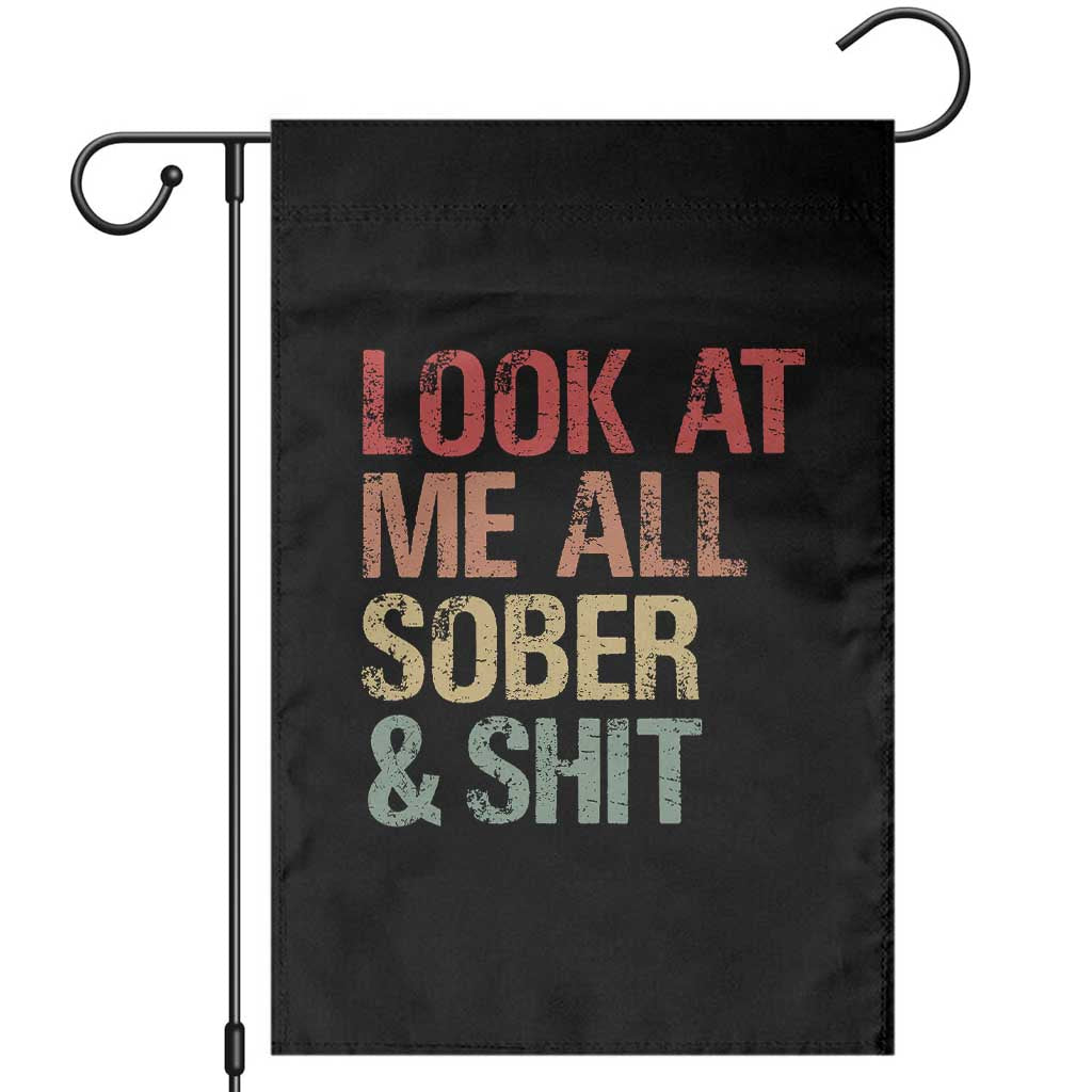 Look At Me All Sober And Shit Garden Flag Funny Addiction Recovery TS11 Black Print Your Wear
