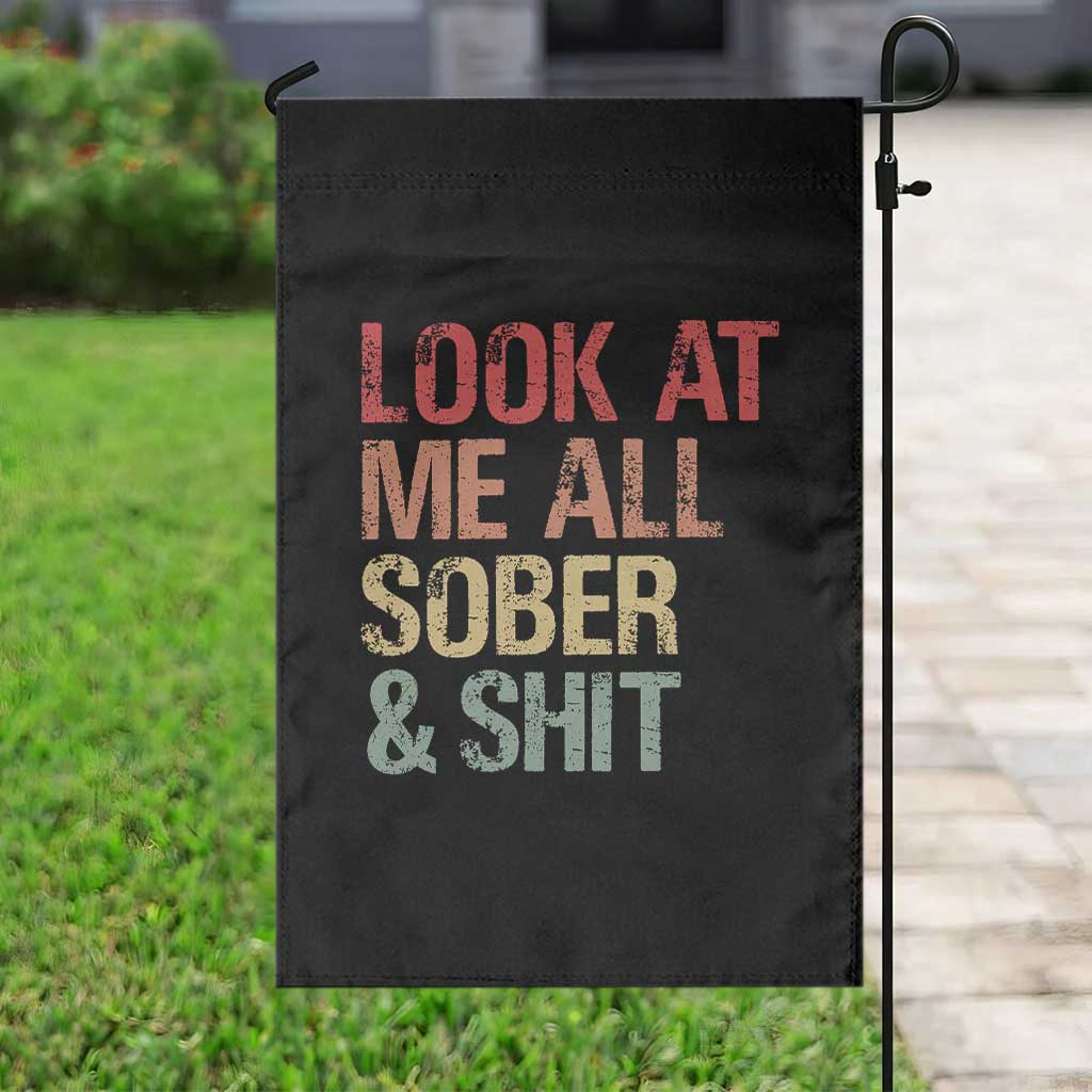 Look At Me All Sober And Shit Garden Flag Funny Addiction Recovery TS11 Print Your Wear