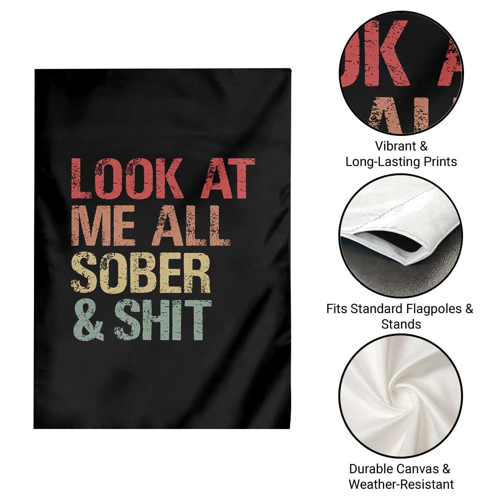 Look At Me All Sober And Shit Garden Flag Funny Addiction Recovery TS11 Print Your Wear